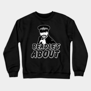 Watch Out Beadles About Crewneck Sweatshirt